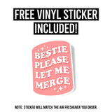Bestie Let Me Merge Air Freshener + Vinyl Decal